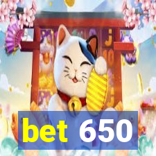 bet 650